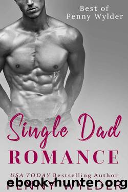 Single Dad Romance: Best of Penny Wylder by Penny Wylder