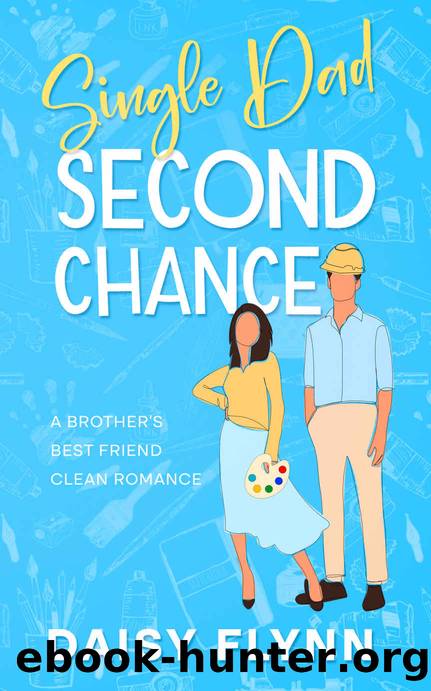 Single Dad Second Chance: A Brother's Best Friend Clean Romance by Daisy Flynn