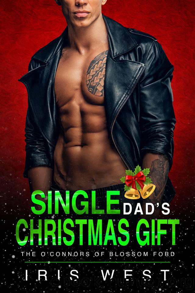 Single Dad's Christmas Gift: A Curvy Girl, Age Gap, Small Town, Instalove Romance (The O'Connors Of Blossom Ford Book 6) by Iris West