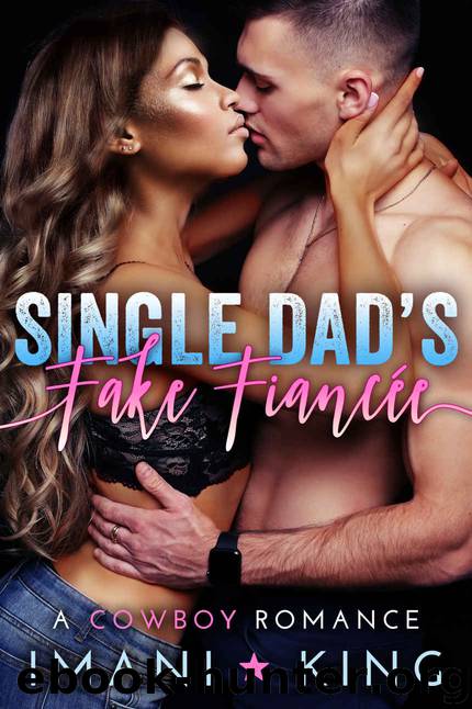 Single Dad's Fake Fiancée: A Cowboy Romance (Wyoming Corbett Billionaire Brothers) by Imani King