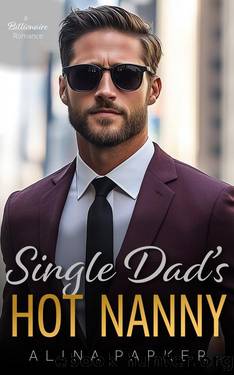Single Dadâs Hot Nanny: A Second Chance Age Gap Billionaire Romance by Alina Parker