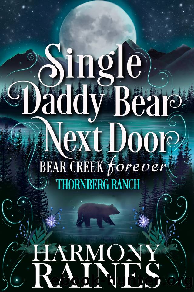Single Daddy Bear Next Door: Thornberg Ranch (Bear Creek Forever Book 1) by Harmony Raines