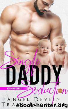 Single Daddy Seduction (a dad's best friend, bossnanny forbidden romance) (Hot Daddy Book 4) by Angel Devlin & Tracy Lorraine