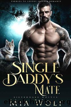 Single Daddyâs Mate: Enemies to Lovers Shifter Romance by Mia Wolf