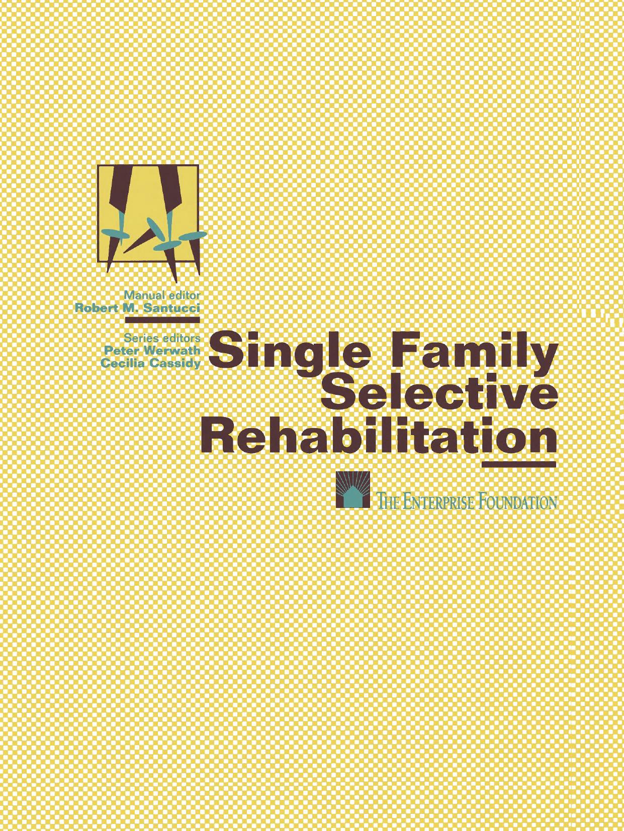 Single Family Selective Rehabilitation: for Single Family Construction Managers Production Step-by-Step Model Policies & Procedures Forms and Documents by unknow