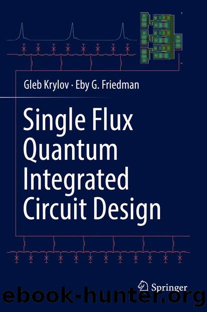 Single Flux Quantum Integrated Circuit Design by Gleb Krylov & Eby G. Friedman