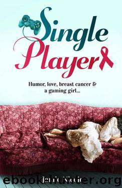 Single Player: Humor, Love, Breast Cancer and a Gaming Girl... by Nicole Jamie