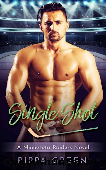 Single Shot: An Enemies to Lovers Sports Romance (A Minnesota Raiders Novel) by Pippa Green