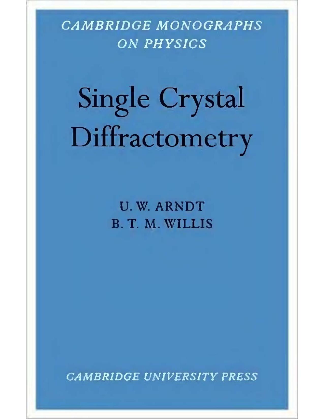 Single crystal diffractometry by Ulrich Wolfgang Arndt; B T M Willis