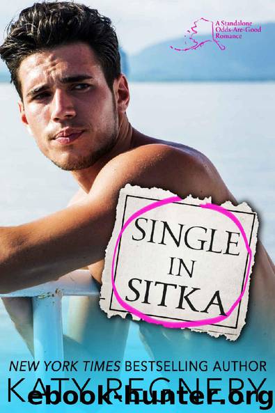 Single in Sitka (An Odds-Are-Good Standalone Romance Book 1) by Katy Regnery