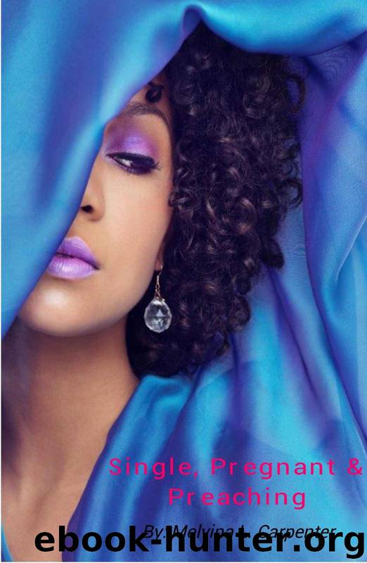 Single, Pregnant and Preaching by Melvina Carpenter