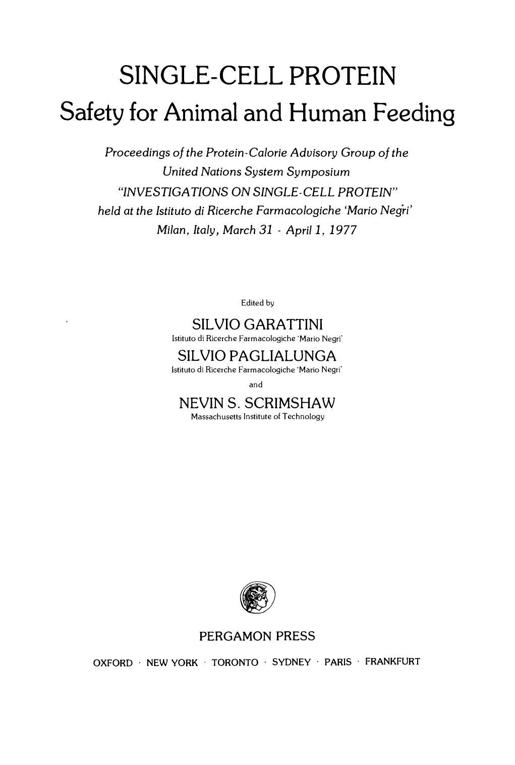 Single-Cell Protein Safety for Animal and Human Feeding. Proceedings of the Protein-Calorie Advisory Group of the United Nations System Symposium Investigations on Single-Cell Prot by Silvio Garattini Silvio Paglialunga and Nevin S. Scrimshaw (Eds.)