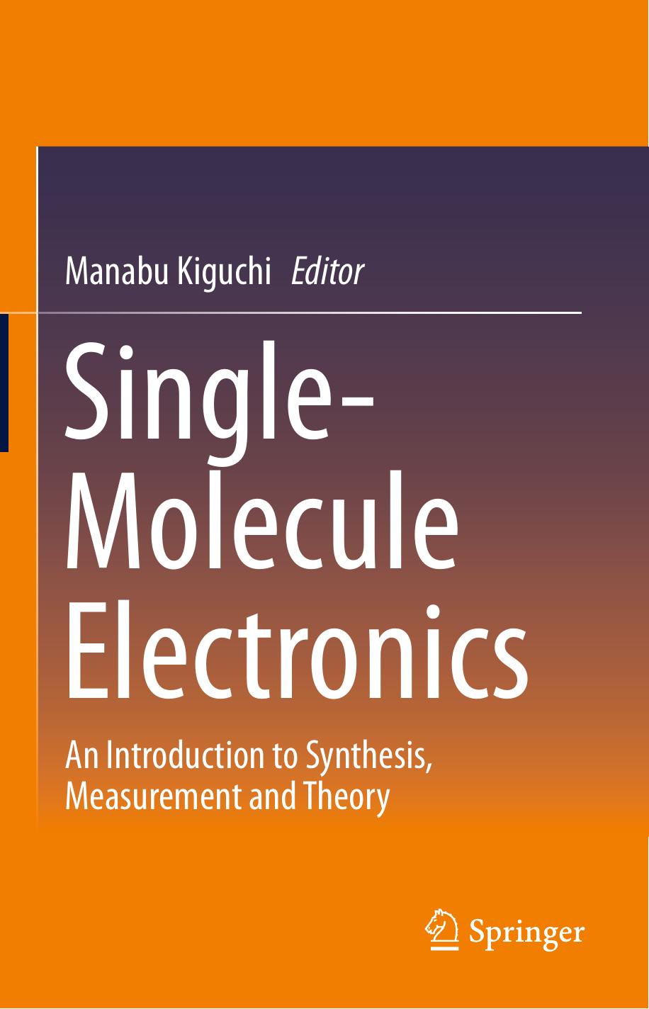 Single-Molecule Electronics: An Introduction to Synthesis, Measurement and Theory by Manabu Kiguchi (eds.)