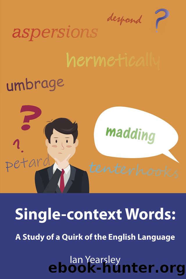 Single-context Words: A Study of a Quirk of the English Language by Ian Yearsley