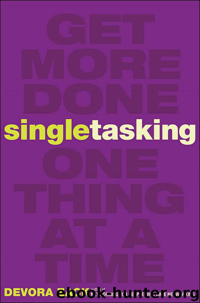 Singletasking: Get More Done—One Thing at a Time by Devora Zack