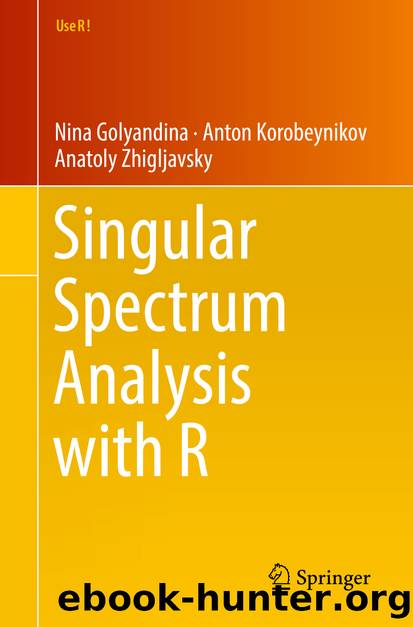 Singular Spectrum Analysis with R by Nina Golyandina Anton Korobeynikov & Anatoly Zhigljavsky