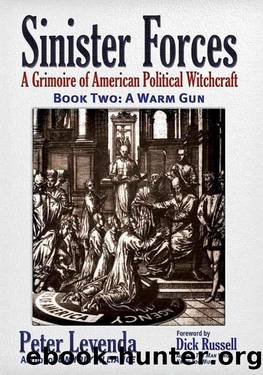 Sinister Forces-A Warm Gun: A Grimoire of American Political Witchcraft (Sinister Forces: A Grimoire of American Political Witchcraft) by Dick Russell Peter Levenda