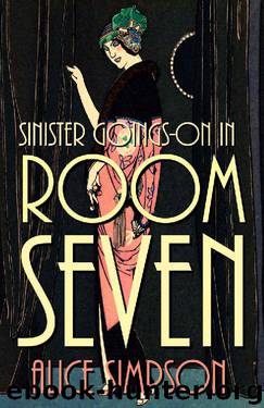 Sinister Goings-on in Room Seven: A Jane Carter Historical Cozy (Book Two) (Jane Carter Historical Cozy Mysteries 2) by Alice Simpson