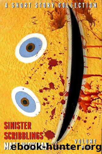 Sinister Scribblings - Volume 1: A Short Story Collection by Matt Hickman