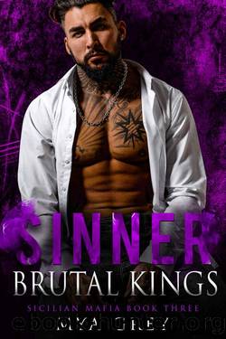 Sinner (Brutal Kings III ) : A Dark Mafia Romance Pregnant Secret by Mya Grey