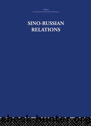 Sino-Russian Relations by R.K.I. Quested