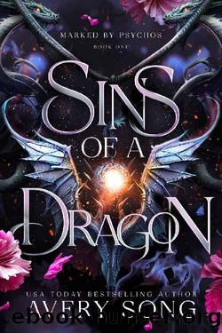 Sins Of A Dragon : A Dark Dragon Fantasy Villain Romance (Marked By Psychos Book 1) by Avery Song