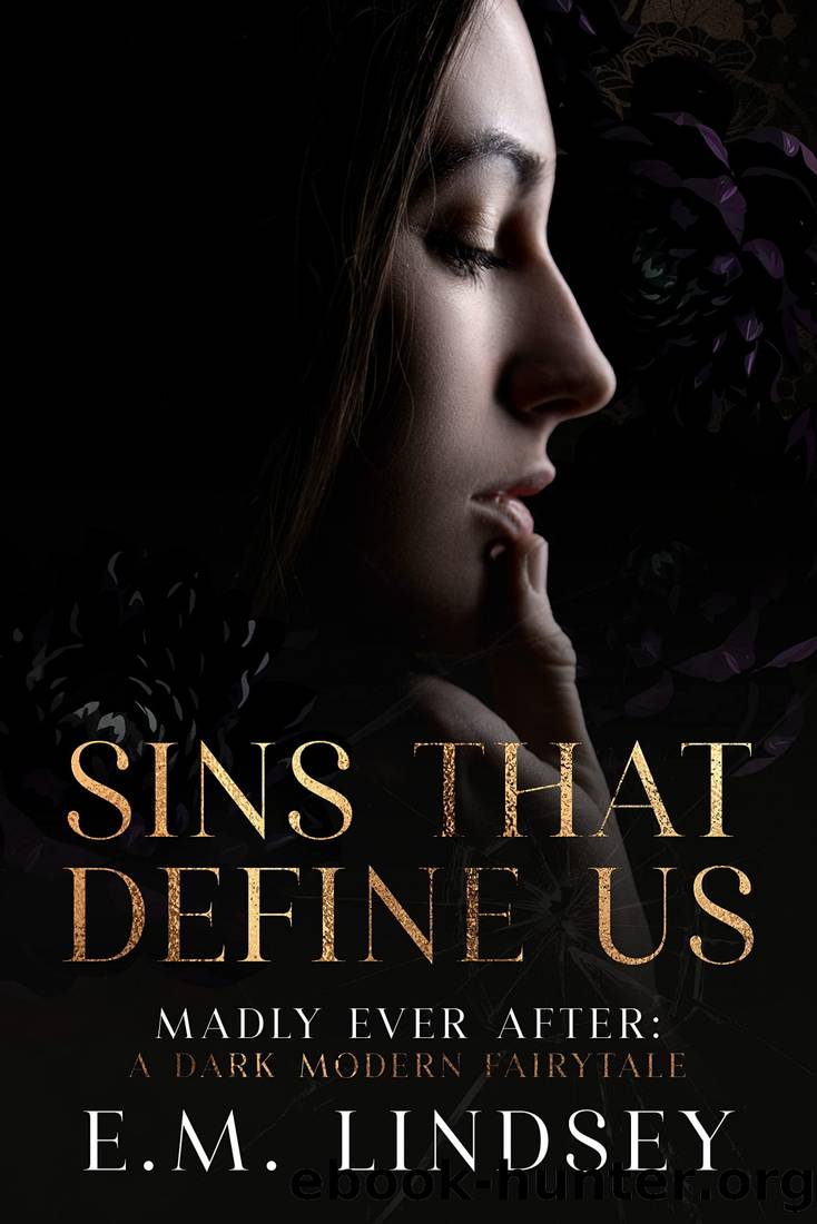 Sins That Define Us: A Dark Modern Fairytale (Madly Ever After Book 3) by E.M. Lindsey