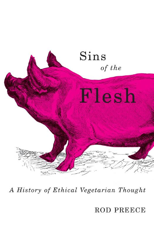 Sins of the Flesh: A History of Ethical Vegetarian Thought by Rod Preece