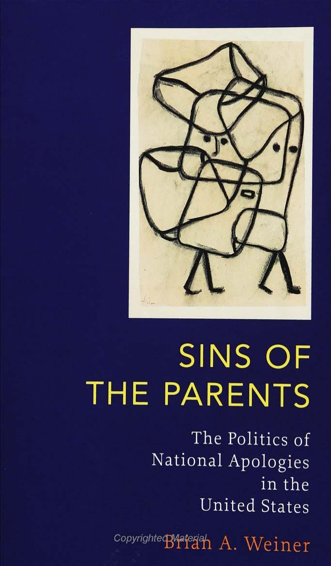 Sins of the Parents: Politics of National Apologies in the U. S. by Brian Weiner