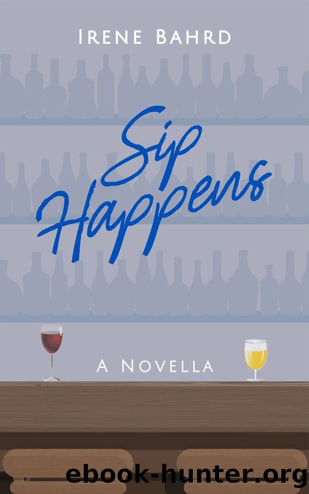 Sip Happens: A Novella by Irene Bahrd