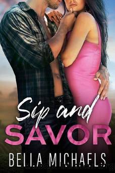 Sip and Savor: A Slow Burn Small Town Romance (Grado Valley Vineyards) by Bella Michaels
