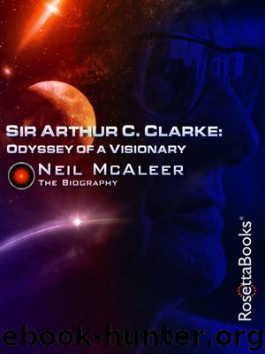 Sir Arthur C. Clarke: Odyssey of a Visionary by Neil McAleer