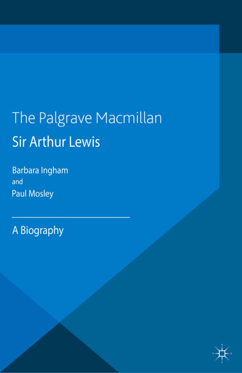 Sir Arthur Lewis: A Biography by Barbara Ingham Paul Mosley (auth.)