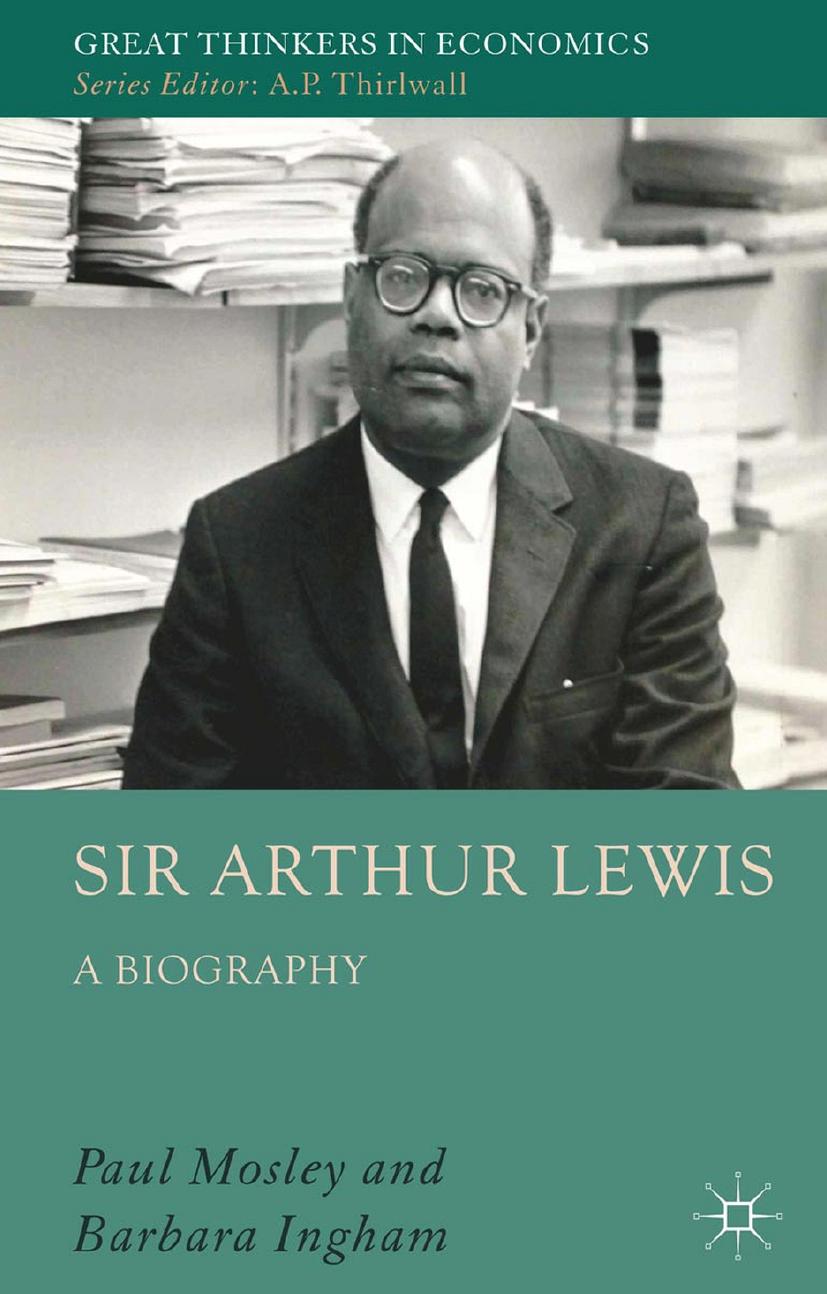 Sir Arthur Lewis: A Biography by Paul Mosley Barbara Ingham