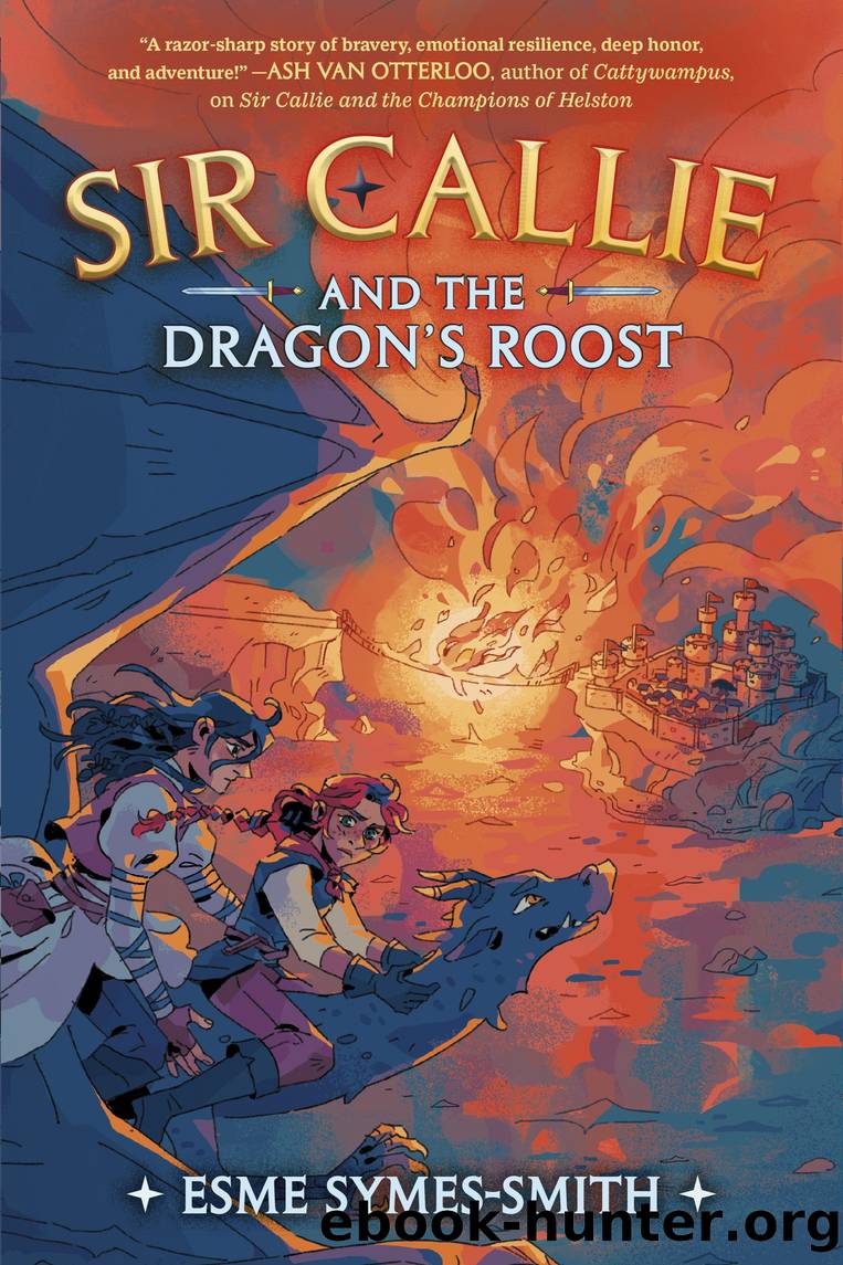 Sir Callie and the Dragon's Roost by Esme Symes-Smith