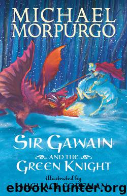 Sir Gawain and the Green Knight by Michael Morpurgo