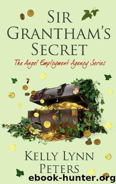 Sir Grantham's Secret (The Angel Employment Agency Series Book 2) by Kelly Lynn Peters