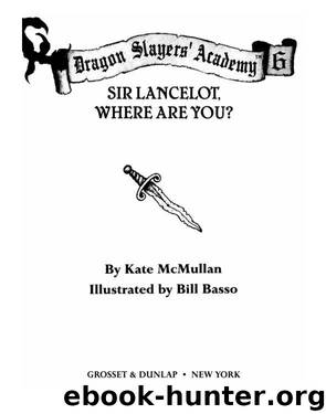 Sir Lancelot, Where Are You? by Kate McMullan