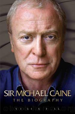Sir Michael Caine--The Biography by William Hall