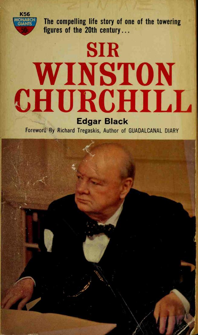 Sir Winston Churchill The Compelling Life Story of One of the Towering Figures of the 20th Century by Edgar Black