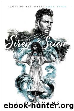 Siren & Scion (Mages of the Wheel Book 3) by J. D. Evans