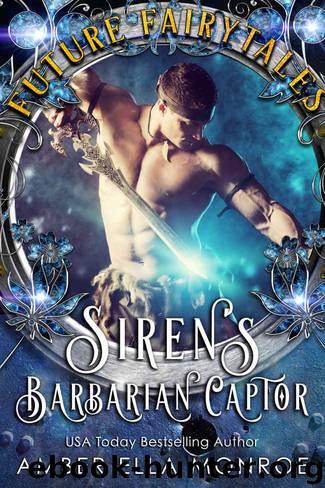 Siren's Barbarian Captor: A Barbarian Warrior Fantasy Romance by Amber Ella Monroe