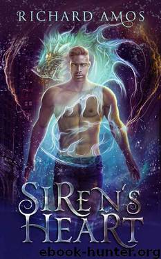 Siren's Heart: an MM Urban Fantasy Novel (Dylan Rivers Chronicles Book 3) by Richard Amos