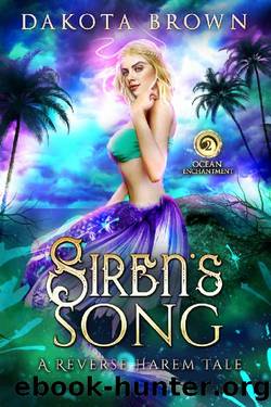 Siren's Song: A Reverse Harem Tale by Dakota Brown