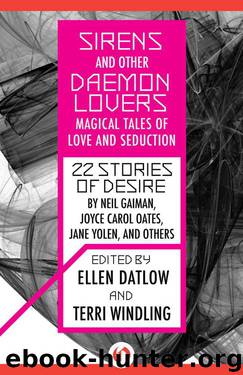 Sirens and Other Daemon Lovers: Magical Tales of Love and Seduction by Ellen Datlow Terri Windling
