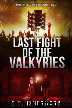 Sirens of the Zombie Apocalypse (Book 4): Last Fight of the Valkyries by Isherwood E.E