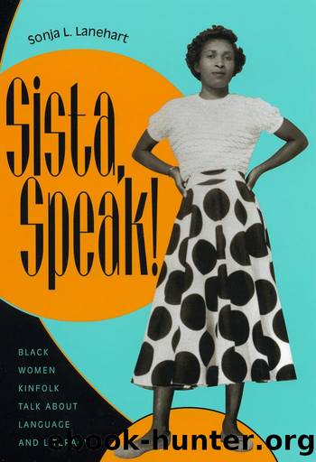 Sista, Speak! : Black Women Kinfolk Talk about Language and Literacy by Sonja L. Lanehart