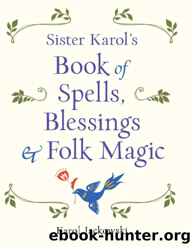 Sister Karol's Book of Spells, Blessings & Folk Magic by Karol Jackowski