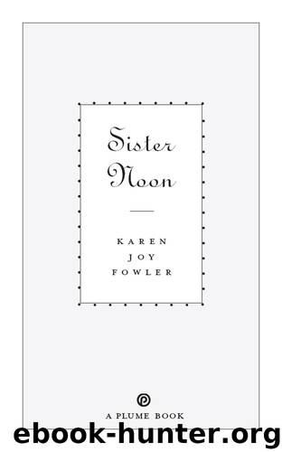 Sister Noon by Karen Joy Fowler