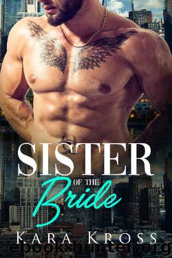Sister Of The Bride: A BBW Billionaire Alpha Male Sweet & Steamy Romance (Once Upon A Wedding Book 1) by Kara Kross